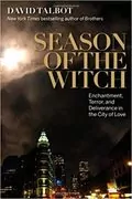 Season of the Witch: Enchantment, Terror and Deliverance in the City of Love