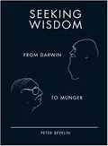 Seeking Wisdom: From Darwin to Munger