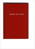 Serve to Lead: The British Army&#39;s Anthology on Leadership