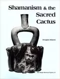 Shamanism &amp; the Sacred Cactus: Ethnoarchaeological Evidence for San Pedro Use in Northern Peru