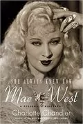 She Always Knew How: Mae West: A Personal Biography