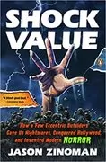 Shock Value: How a Few Eccentric Outsiders Gave Us Nightmares, Conquered Hollywood, and Invented Modern Horror