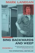Sing Backwards and Weep: A Memoir