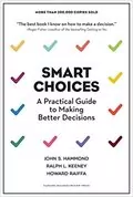 Smart Choices: A Practical Guide to Making Better Decisions