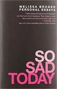 So Sad Today: Personal Essays