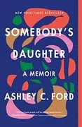 Somebody&#39;s Daughter: A Memoir
