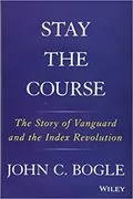 Stay the Course: The Story of Vanguard and the Index Revolution