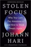 Stolen Focus: Why You Can&#39;t Pay Attention&ndash;and How to Think Deeply Again