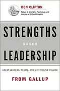 Strengths Based Leadership: Great Leaders, Teams, and Why People Follow