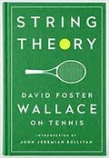 String Theory: David Foster Wallace on Tennis