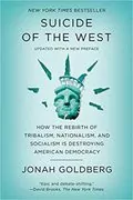 Suicide of the West: How the Rebirth of Tribalism, Populism, Nationalism, and Identity Politics Is Destroying American Democracy