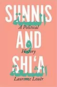 Sunnis and Shi&#39;a: A Political History