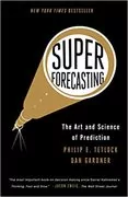 Superforecasting: The Art and Science of Prediction
