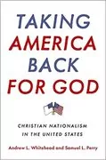 Taking America Back for God: Christian Nationalism in the United States
