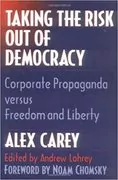 Taking the Risk Out of Democracy: Corporate Propaganda versus Freedom and Liberty