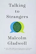 Talking to Strangers: What We Should Know about the People We Don&#39;t Know