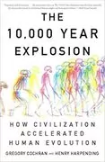 The 10,000 Year Explosion: How Civilization Accelerated Human Evolution
