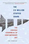 The $12 Million Stuffed Shark: The Curious Economics of Contemporary Art