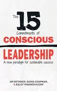 The 15 Commitments of Conscious Leadership: A New Paradigm for Sustainable Success