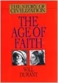 The Age of Faith: A History of Medieval Civilization - Christian, Islamic, and Judaic - From Constantine to Dante