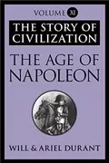The Age of Napoleon: The Story of Civilization, Book 11