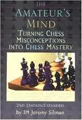 The Amateur&#39;s Mind: Turning Chess Misconceptions Into Chess Mastery