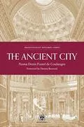 The Ancient City: A Study on the Religion, Laws, and Institutions of Greece and Rome