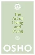 The Art of Living and Dying: 