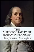 The Autobiography of Benjamin Franklin: 