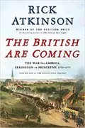 The British Are Coming: The War for America, Lexington to Princeton, 1775-1777: The Revolution Trilogy, Book 1