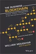 The Business Blockchain: Promise, Practice, and Application of the Next Internet Technology