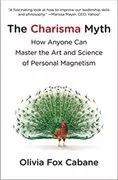 The Charisma Myth: How Anyone Can Master the Art and Science of Personal Magnetism