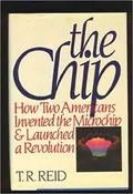 The Chip: How Two Americans Invented the Microchip and Launched a Revolution