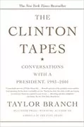 The Clinton Tapes: Conversations with a President, 1993 - 2001