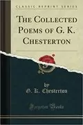 The Collected Poems of G. K. Chesterton: 