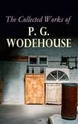 The Collected Works of P. G. Wodehouse: 