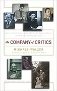 The Company Of Critics: Social Criticsm And Political Commitment In The Twentieth Century