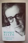 The Complete Prose by Woody Allen: 
