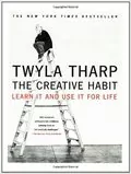 The Creative Habit: Learn It and Use It for Life