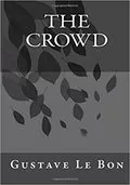 The Crowd: A Study of the Popular Mind