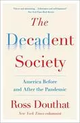 The Decadent Society: How We Became the Victims of Our Own Success