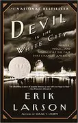 The Devil in the White City: A Saga of Magic and Murder at the Fair that Changed America