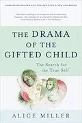 The Drama of the Gifted Child: The Search for the True Self