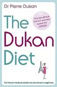 The Dukan Diet: 2 Steps to Lose the Weight, 2 Steps to Keep It Off Forever