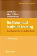 The Elements of Statistical Learning: Data Mining, Inference, and Prediction