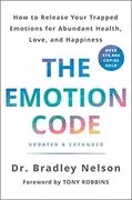 The Emotion Code: How to Release Your Trapped Emotions for Abundant Health, Love, and Happiness
