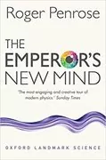 The Emperor&#39;s New Mind: Concerning Computers, Minds, and the Laws of Physics