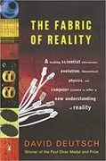 The Fabric of Reality: The Science of Parallel Universes&ndash;and Its Implications
