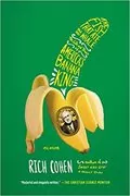 The Fish That Ate the Whale: The Life and Times of America&#39;s Banana King