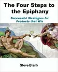The Four Steps to the Epiphany: Successful Strategies for Products that Win